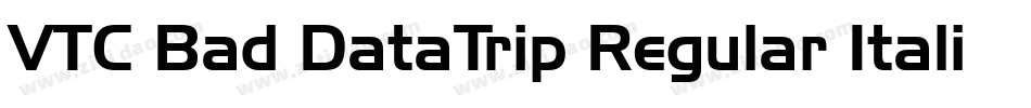 VTC Bad DataTrip Regular Italic字体转换